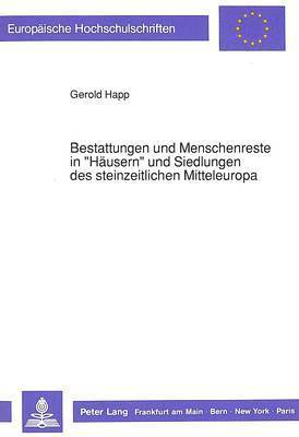 bokomslag Bestattungen Und Menschenreste in «Haeusern» Und Siedlungen Des Steinzeitlichen Mitteleuropa