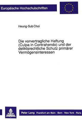 bokomslag Die Vorvertragliche Haftung (Culpa in Contrahendo) Und Der Deliktsrechtliche Schutz Primaerer Vermoegensinteressen