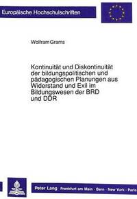 bokomslag Kontinuitaet Und Diskontinuitaet Der Bildungspolitischen Und Paedagogischen Planungen Aus Widerstand Und Exil Im Bildungswesen Der Brd Und Ddr