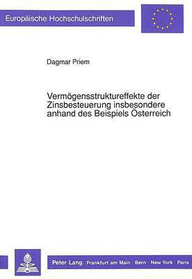 bokomslag Vermoegensstruktureffekte Der Zinsbesteuerung Insbesondere Anhand Des Beispiels Oesterreich