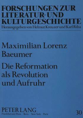 Max L Bäumer, Doris Rosenstein - Die Reformation ALS Revolution Und Aufruhr, Häftad