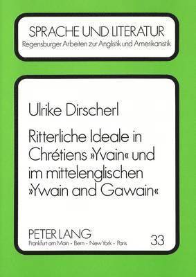 bokomslag Ritterliche Ideale in Chrtiens Yvain Und Im Mittelenglischen Ywain and Gawain