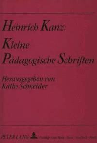 bokomslag Heinrich Kanz: Kleine Paedagogische Schriften