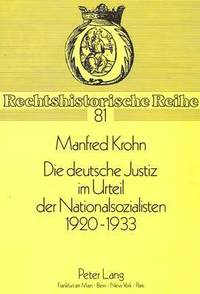 bokomslag Die Deutsche Justiz Im Urteil Der Nationalsozialisten 1920 - 1933