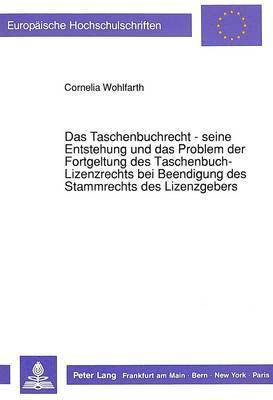 bokomslag Das Taschenbuchrecht - Seine Entstehung Und Das Problem Der Fortgeltung Des Taschenbuch-Lizenzrechts Bei Beendigung Des Stammrechts Des Lizenzgebers