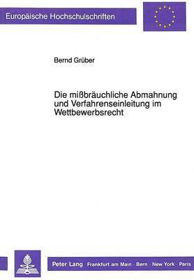 Bernd Grüber, Bernd Gruber - Die Mißbraeuchliche Abmahnung Und Verfahrenseinleitung Im Wettbewerbsrecht, Häftad