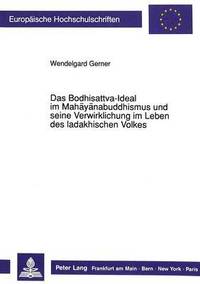 bokomslag Das Bodhisattva-Ideal Im Mahayanabuddhismus Und Seine Verwirklichung Im Leben Des Ladakhischen Volkes