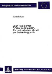 bokomslag Jean-Paul Sartres L'idiot de la Famille Ein Methodisches Modell Der Dichterbiographie
