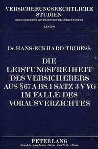 bokomslag Die Leistungsfreiheit Des Versicherers Aus 67 Abs. 1 Satz 3 Vvg Im Falle Des Vorausverzichtes