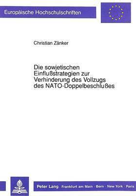 bokomslag Die Sowjetischen Einflustrategien Zur Verhinderung Des Vollzugs Des Nato-Doppelbeschlues