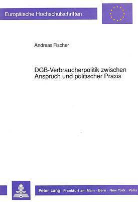 Dgb-Verbraucherpolitik Zwischen Anspruch Und Politischer Praxis 1