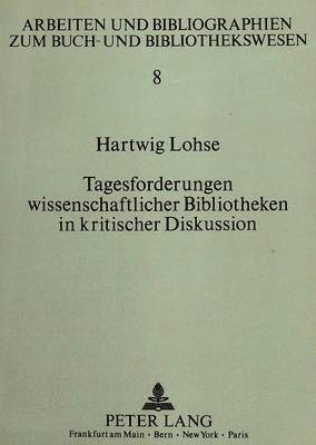 bokomslag Tagesforderungen Wissenschaftlicher Bibliotheken in Kritischer Diskussion