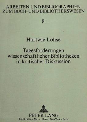 bokomslag Tagesforderungen Wissenschaftlicher Bibliotheken in Kritischer Diskussion