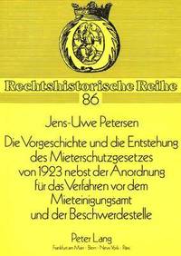 bokomslag Die Vorgeschichte Und Die Entstehung Des Mieterschutzgesetzes Von 1923 Nebst Der Anordnung Fuer Das Verfahren VOR Dem Mieteinigungsamt Und Der Beschwerdestelle