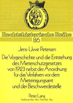 Die Vorgeschichte Und Die Entstehung Des Mieterschutzgesetzes Von 1923 Nebst Der Anordnung Fuer Das Verfahren VOR Dem Mieteinigungsamt Und Der Beschwerdestelle 1