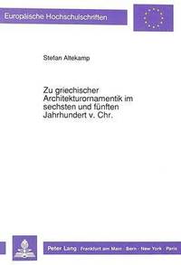 bokomslag Zu Griechischer Architekturornamentik Im Sechsten Und Fuenften Jahrhundert V. Chr.