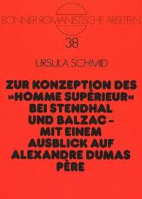 bokomslag Zur Konzeption Des Homme Suprieur Bei Stendhal Und Balzac --Mit Einem Ausblick Auf Alexandre Dumas Pre
