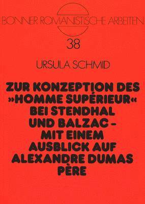 bokomslag Zur Konzeption Des Homme Suprieur Bei Stendhal Und Balzac --Mit Einem Ausblick Auf Alexandre Dumas Pre