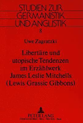 bokomslag Libertaere Und Utopische Tendenzen Im Erzaehlwerk James Leslie Mitchells-(Lewis Grassic Gibbons)