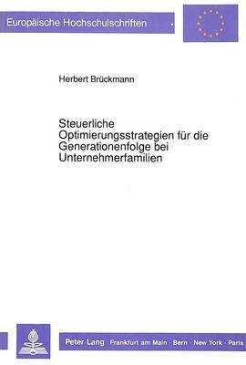 bokomslag Steuerliche Optimierungsstrategien Fuer Die Generationenfolge Bei Unternehmerfamilien