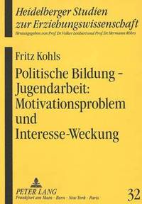 bokomslag Politische Bildung - Jugendarbeit: Motivationsproblem Und Interesse-Weckung