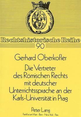 bokomslag Die Vertreter Des Roemischen Rechts Mit Deutscher Unterrichtssprache an Der Karls-Universitaet in Prag