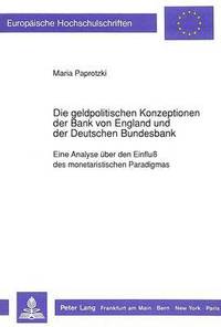 bokomslag Die Geldpolitischen Konzeptionen Der Bank Von England Und Der Deutschen Bundesbank