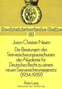bokomslag Die Beratungen Des Seeversicherungsausschusses Der Akademie Fuer Deutsches Recht Zu Einem Neuen Seeversicherungsgesetz (1934-1939)