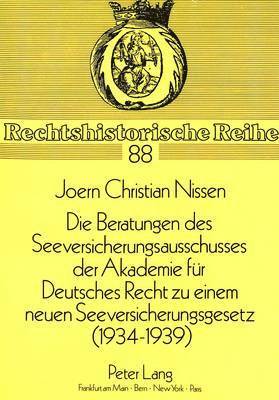 bokomslag Die Beratungen Des Seeversicherungsausschusses Der Akademie Fuer Deutsches Recht Zu Einem Neuen Seeversicherungsgesetz (1934-1939)