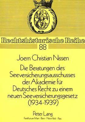 bokomslag Die Beratungen Des Seeversicherungsausschusses Der Akademie Fuer Deutsches Recht Zu Einem Neuen Seeversicherungsgesetz (1934-1939)