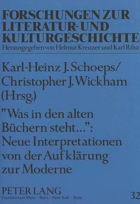 Karl-Heinz J Schoeps, Christopher J Wickham, Doris Rosenstein, Karl-Heinz Schoeps - Was in Den Alten Buechern Steht...: Neue Interpretationen Von Der Aufklaerung Zur Moderne, Häftad