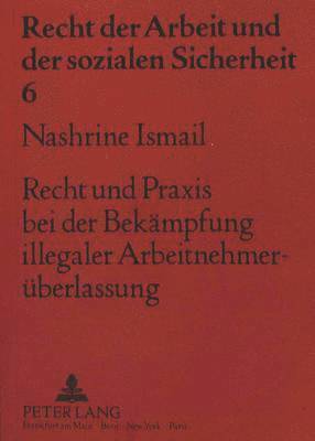 bokomslag Recht Und Praxis Bei Der Bekaempfung Illegaler Arbeitnehmerueberlassung