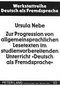 bokomslag Zur Progression Von Allgemeinsprachlichen Lesetexten Im Studienvorbereitenden Unterricht Deutsch ALS Fremdsprache
