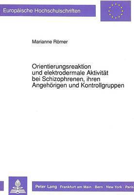 Orientierungsreaktion Und Elektrodermale Aktivitaet Bei Schizophrenen, Ihren Angehoerigen Und Kontrollgruppen 1