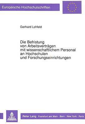 bokomslag Die Befristung Von Arbeitsvertraegen Mit Wissenschaftlichem Personal an Hochschulen Und Forschungseinrichtungen