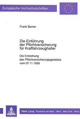 bokomslag Die Einfuehrung Der Pflichtversicherung Fuer Kraftfahrzeughalter