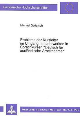 bokomslag Probleme Der Kursleiter Im Umgang Mit Lehrwerken in Sprachkursen Deutsch Fuer Auslaendische Arbeitnehmer