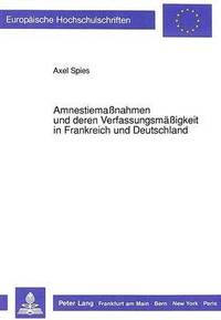 bokomslag Amnestiemaamnestiemanahmen Und Deren Verfassungsmaeigkeit in Frankreich Und Deutschland