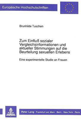 Zum Einflu Sozialer Vergleichsinformationen Und Aktueller Stimmungen Auf Die Beurteilung Sexuellen Erlebens 1