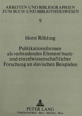 bokomslag Publikationsformen ALS Verbindendes Element Buch- Und Einzelwissenschaftlicher Forschung an Slavischen Beispielen