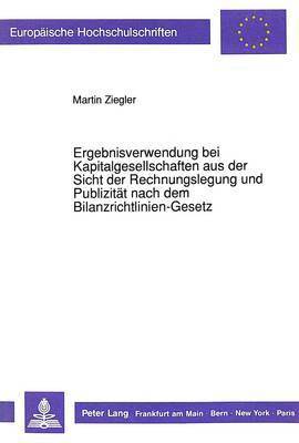 bokomslag Ergebnisverwendung Bei Kapitalgesellschaften Aus Der Sicht Der Rechnungslegung Und Publizitaet Nach Dem Bilanzrichtlinien-Gesetz