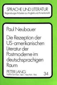 bokomslag Die Rezeption Der Us-Amerikanischen Literatur Der Postmoderne Im Deutschsprachigen Raum