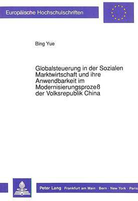 bokomslag Globalsteuerung in Der Sozialen Marktwirtschaft Und Ihre Anwendbarkeit Im Modernisierungsproze Der Volksrepublik China