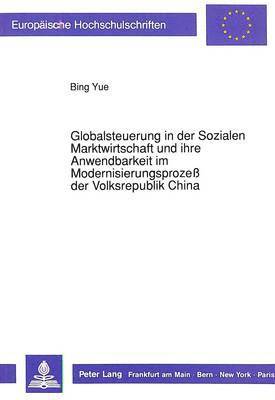 bokomslag Globalsteuerung in Der Sozialen Marktwirtschaft Und Ihre Anwendbarkeit Im Modernisierungsproze Der Volksrepublik China