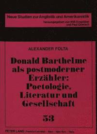 bokomslag Donald Barthelme ALS Postmoderner Erzaehler: Poetologie, Literatur Und Gesellschaft