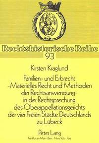 bokomslag Familien- Und Erbrecht-- Materielles Recht Und Methoden Der Rechtsanwendung in Der Rechtsprechung Des Oberappellationsgerichts Der Vier Freien Staedte Deutschlands Zu Luebeck