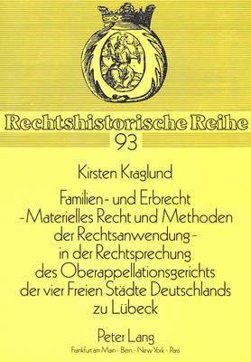 bokomslag Familien- Und Erbrecht-- Materielles Recht Und Methoden Der Rechtsanwendung in Der Rechtsprechung Des Oberappellationsgerichts Der Vier Freien Staedte Deutschlands Zu Luebeck