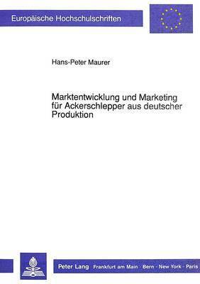 Marktentwicklung Und Marketing Fuer Ackerschlepper Aus Deutscher Produktion 1