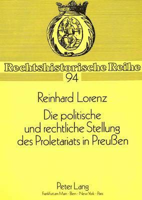Die Politische Und Rechtliche Stellung Des Proletariats in Preuen 1