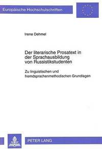 bokomslag Der Literarische Prosatext in Der Sprachausbildung Von Russistikstudenten